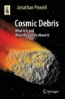 Cosmic Debris : What It Is and What We Can Do About It - Book