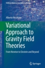 Variational Approach to Gravity Field Theories : From Newton to Einstein and Beyond - Book