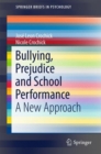 Bullying, Prejudice and School Performance : A New Approach - Book