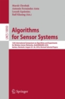 Algorithms for Sensor Systems : 12th International Symposium on Algorithms and Experiments for Wireless Sensor Networks, ALGOSENSORS 2016, Aarhus, Denmark, August 25-26, 2016, Revised Selected Papers - Book