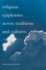 Religious Epiphanies Across Traditions and Cultures - Book