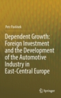 Dependent Growth: Foreign Investment and the Development of the Automotive Industry in East-Central Europe - Book