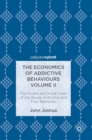 The Economics of Addictive Behaviours Volume II : The Private and Social Costs of the Abuse of Alcohol and Their Remedies - Book