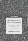 The Progress of Education in India : A Quantitative Analysis of Challenges and Opportunities - Book