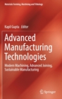 Advanced Manufacturing Technologies : Modern Machining, Advanced Joining, Sustainable Manufacturing - Book