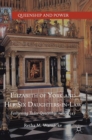 Elizabeth of York and Her Six Daughters-in-Law : Fashioning Tudor Queenship, 1485-1547 - Book