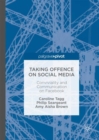 Taking Offence on Social Media : Conviviality and Communication on Facebook - Book