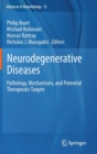 Neurodegenerative Diseases : Pathology, Mechanisms, and Potential Therapeutic Targets - Book
