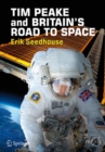 TIM PEAKE and BRITAIN'S ROAD TO SPACE - Book