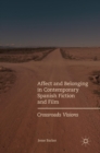 Affect and Belonging in Contemporary Spanish Fiction and Film : Crossroads Visions - Book