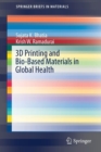 3D Printing and Bio-Based Materials in Global Health : An Interventional Approach to the Global Burden of Surgical Disease in Low-and Middle-Income Countries - Book