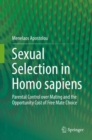 Sexual Selection in Homo sapiens : Parental Control over Mating and the Opportunity Cost of Free Mate Choice - Book