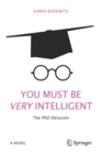 You Must Be Very Intelligent : The PhD Delusion - Book