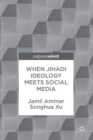 When Jihadi Ideology Meets Social Media - Book