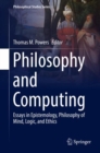 Philosophy and Computing : Essays in Epistemology, Philosophy of Mind, Logic, and Ethics - Book