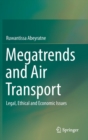Megatrends and Air Transport : Legal, Ethical and Economic Issues - Book