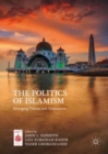 The Politics of Islamism : Diverging Visions and Trajectories - Book
