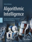 Algorithmic Intelligence : Towards an Algorithmic Foundation for Artificial Intelligence - Book