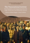 The Transnational Activist : Transformations and Comparisons from the Anglo-World since the Nineteenth Century - Book