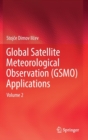 Global Satellite Meteorological Observation (GSMO) Applications : Volume 2 - Book