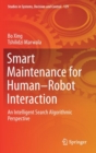Smart Maintenance for Human-Robot Interaction : An Intelligent Search Algorithmic Perspective - Book