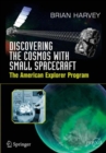 Discovering the Cosmos with Small Spacecraft : The American Explorer Program - Book