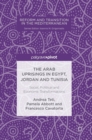 The Arab Uprisings in Egypt, Jordan and Tunisia : Social, Political and Economic Transformations - Book