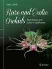 Rare and Exotic Orchids : Their Nature and Cultural Significance - Book