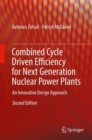 Combined Cycle Driven Efficiency for Next Generation Nuclear Power Plants : An Innovative Design Approach - Book