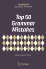 Top 50 Grammar Mistakes : How to Avoid Them - Book