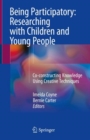 Being Participatory: Researching with Children and Young People : Co-constructing Knowledge Using Creative Techniques - Book