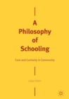 A Philosophy of Schooling : Care and Curiosity in Community - Book