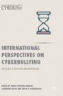 International Perspectives on Cyberbullying : Prevalence, Risk Factors and Interventions - Book