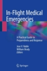 In-Flight Medical Emergencies : A Practical Guide to Preparedness and Response - Book