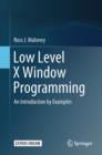Low Level X Window Programming : An Introduction by Examples - Book