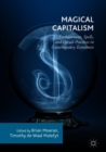 Magical Capitalism : Enchantment, Spells, and Occult Practices in Contemporary Economies - Book