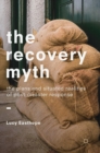 The Recovery Myth : The Plans and Situated Realities of Post-Disaster Response - Book