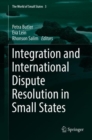 Integration and International Dispute Resolution in Small States - Book