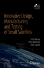 Innovative Design, Manufacturing and Testing of Small Satellites - Book