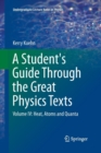 A Student's Guide Through the Great Physics Texts : Volume IV: Heat, Atoms and Quanta - Book