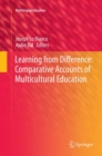 Learning from Difference: Comparative Accounts of Multicultural Education - Book