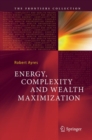 Energy, Complexity and Wealth Maximization - Book