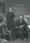 Abraham Lincoln and William Cullen Bryant : Their Civil War - Book
