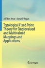 Topological Fixed Point Theory for Singlevalued and Multivalued Mappings and Applications - Book