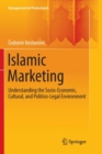 Islamic Marketing : Understanding the Socio-Economic, Cultural, and Politico-Legal Environment - Book