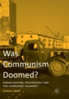 Was Communism Doomed? : Human Nature, Psychology and the Communist Economy - Book