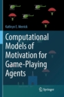 Computational Models of Motivation for Game-Playing Agents - Book