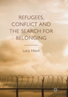 Refugees, Conflict and the Search for Belonging - Book