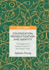 Colonization, Proselytization, and Identity : The Nagas and Westernization in Northeast India - Book