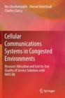 Cellular Communications Systems in Congested Environments : Resource Allocation and End-to-End Quality of Service Solutions with MATLAB - Book